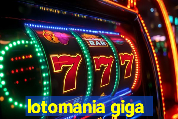 lotomania giga-sena